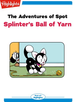 cover image of The Adventures of Spot: Splinter's Ball of Yarn